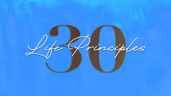 30 Life Principles - Week 17