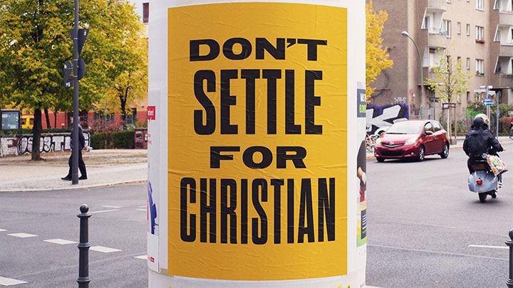 Don't Settle for Christian