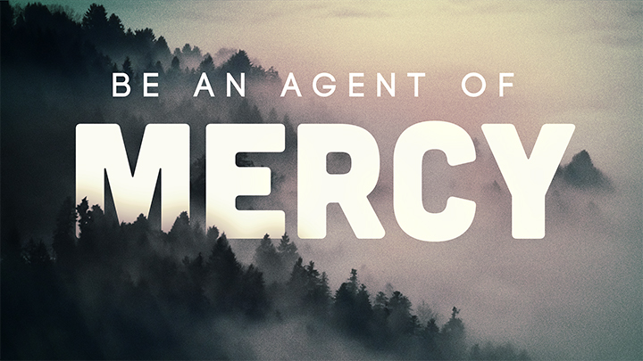 Be an Agent of Mercy